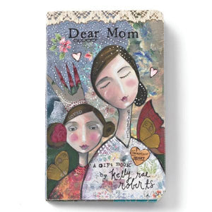 Dear Mom Gift Book | Kelly Rae Roberts