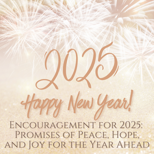 Encouragement for 2025: Promises of Peace, Hope, and Joy for the Year Ahead