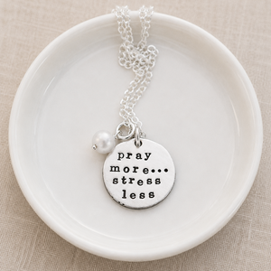 Pray More Stress Less Fine Pewter Pendant Necklace