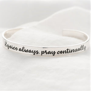 Rejoice Always, Pray Continually Engraved Scripture Verse Cuff Bracelet | Sterling Silver or 14k Gold