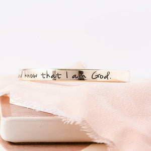 Be Still and Know that I am God Cuff Bracelet | Psalm 46:10 | Sterling Silver or 14k Gold
