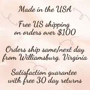 Made in the USA - Free US shipping on orders over $100 - Satisfaction guarantee with free 30 day returns