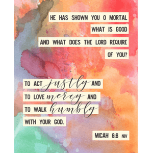Act Justly, Love Mercy, Walk Humbly Micah 6:8 Bible Verse Watercolor Art Print