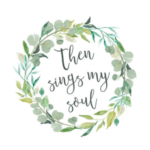 Then Sings My Soul Christian Hymn Watercolor Art Print