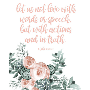 1 John 3:18 Love with Actions & in Truth Bible Verse Watercolor Art Print
