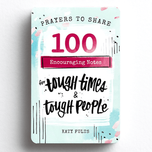 Prayers To Share | 100 Encouraging Notes For Tough Times & Tough People