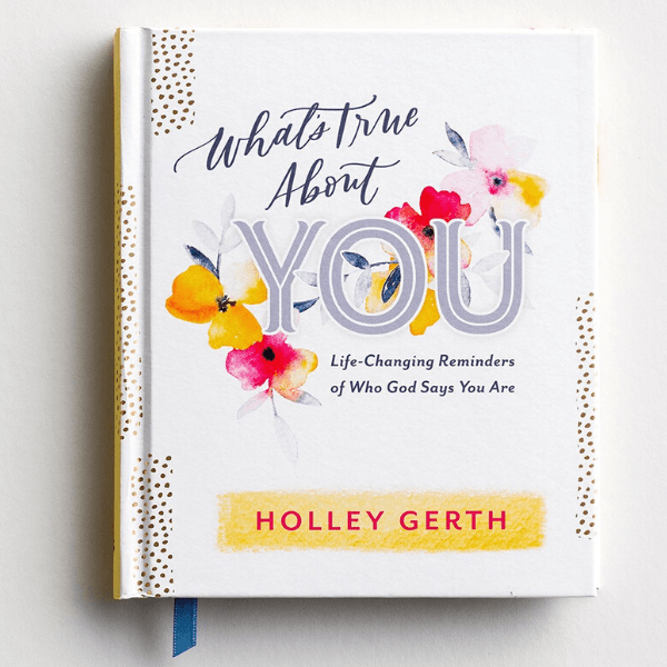 What's True About You Gift Book by Holley Gerth